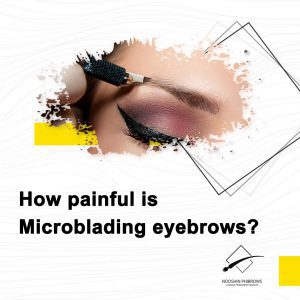 How painful is Microblading eyebrows?